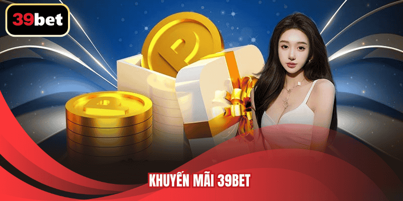Khuyến Mãi 39BET
